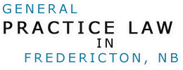 General practice law in Fredericton, NB
